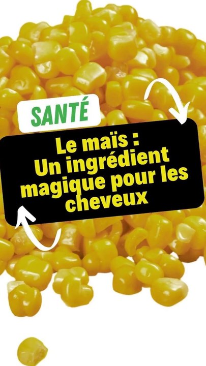 Maïs : Un ingrédient magique pour les cheveux