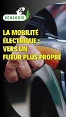 La mobilité électrique : Vers une mobilité plus propre