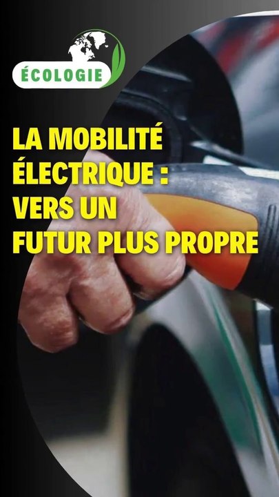 La mobilité électrique : Vers une mobilité plus propre