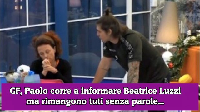 GF, Paolo corre a informare Beatrice Luzzi ma rimangono tuti senza parole...