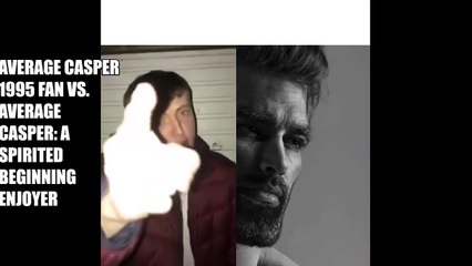 (NOT FOR KIDS) Average Casper 1995 fan VS Average Casper: A Spirited Beginning Enjoyer