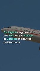 Air Algérie augmente ses vols vers la France, le Canada et d'autres destinations
