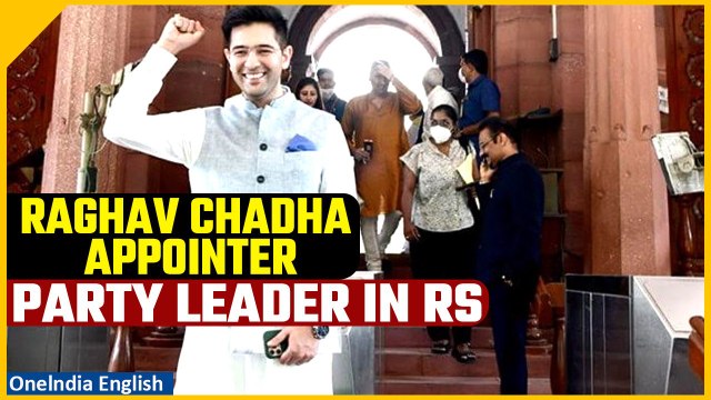 AAP appoints Raghav Chadha as party leader in Rajya Sabha, big responsibility assigned | Oneindia
