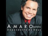 Amaro Batista - Dependente de Deus (Playback)