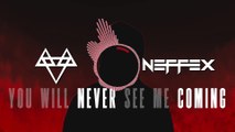 NEFFEX - You Will Never See Me Coming  [Copyright Free] No.167