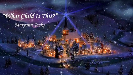 Maryann Jacks – “What Child Is This_” (Official Music Video) - An alluring Christmas carol