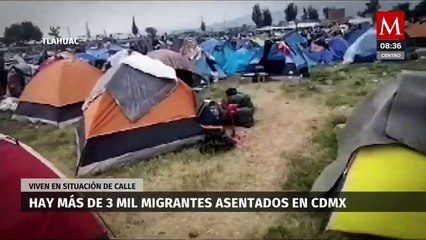 Más de 3 mil migrantes viven en situación de calle en CdMx