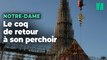 Notre-Dame de Paris retrouve son coq, une nouvelle étape très symbolique dans le chantier de la cathédrale