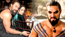 Jason Momoa Never Wanted His Wife To Watch Him Playing Khal Drogo In 