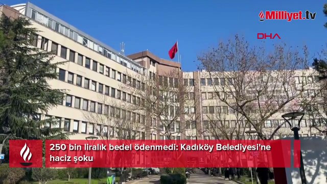 250 bin liralık bedel ödenmedi! Kadıköy Belediyesi'ne haciz şoku