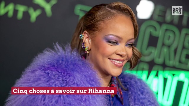Cinq choses à savoir sur Rihanna