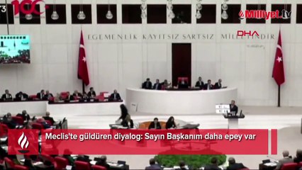 Meclis'te güldüren diyalog: Sayın Başkanım daha epey var