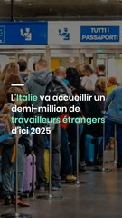 L'Italie va accueillir un demi-million de travailleurs étrangers d'ici 2025