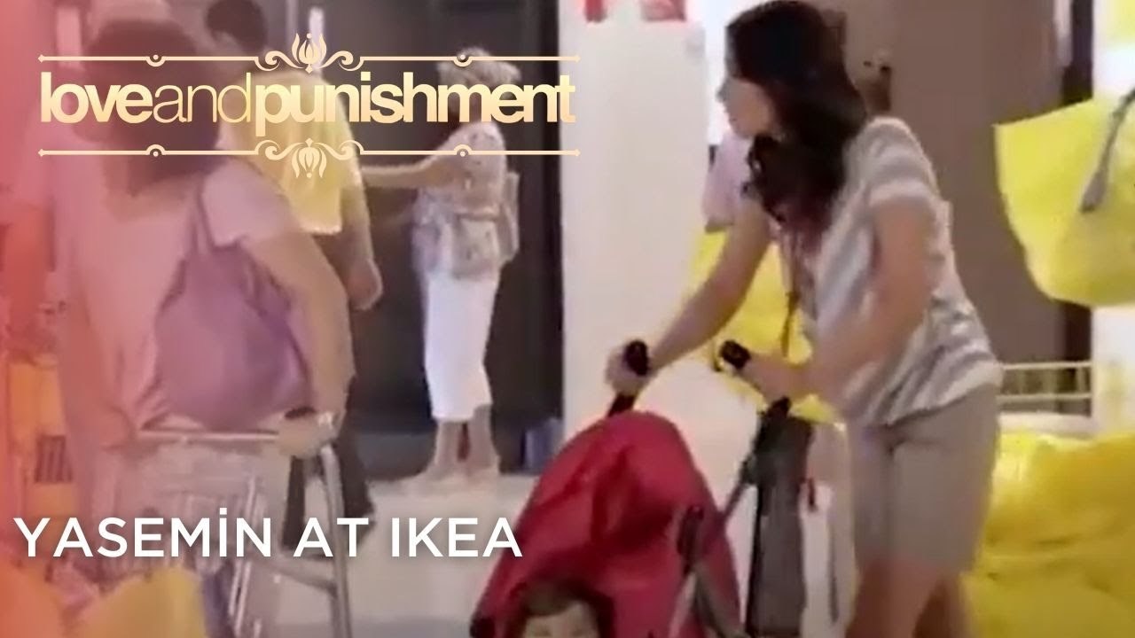 Yasemin at IKEA | Love and Punishment - Episode 25
