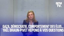 Cessez-le-feu à Gaza, démocratie, comportement des élus... Yaël Braun Pivet répond à vos questions