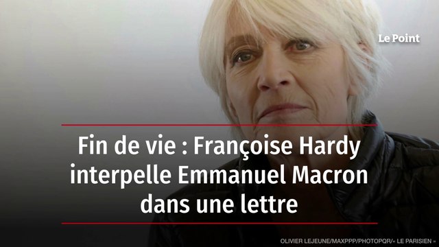 Fin de vie : Françoise Hardy interpelle Emmanuel Macron dans une lettre