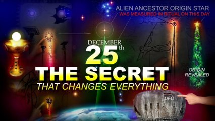 25 DEC - CHRISTMAS TREE ALIEN HUMAN ORIGIN RITUAL