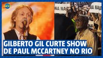 Aos 81 anos, Gilberto Gil publica vídeo em show de Paul McCartney