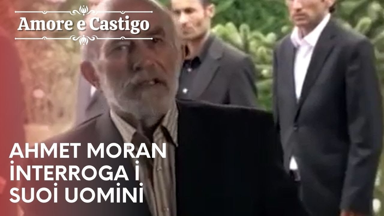 Ahmet Moran interroga i suoi uomini | Amore e Castigo - Episodio 25