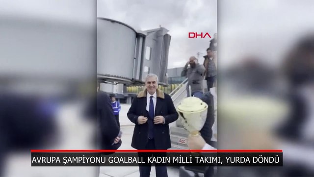 Avrupa şampiyonu Goalball Kadın Milli Takımı, yurda döndü
