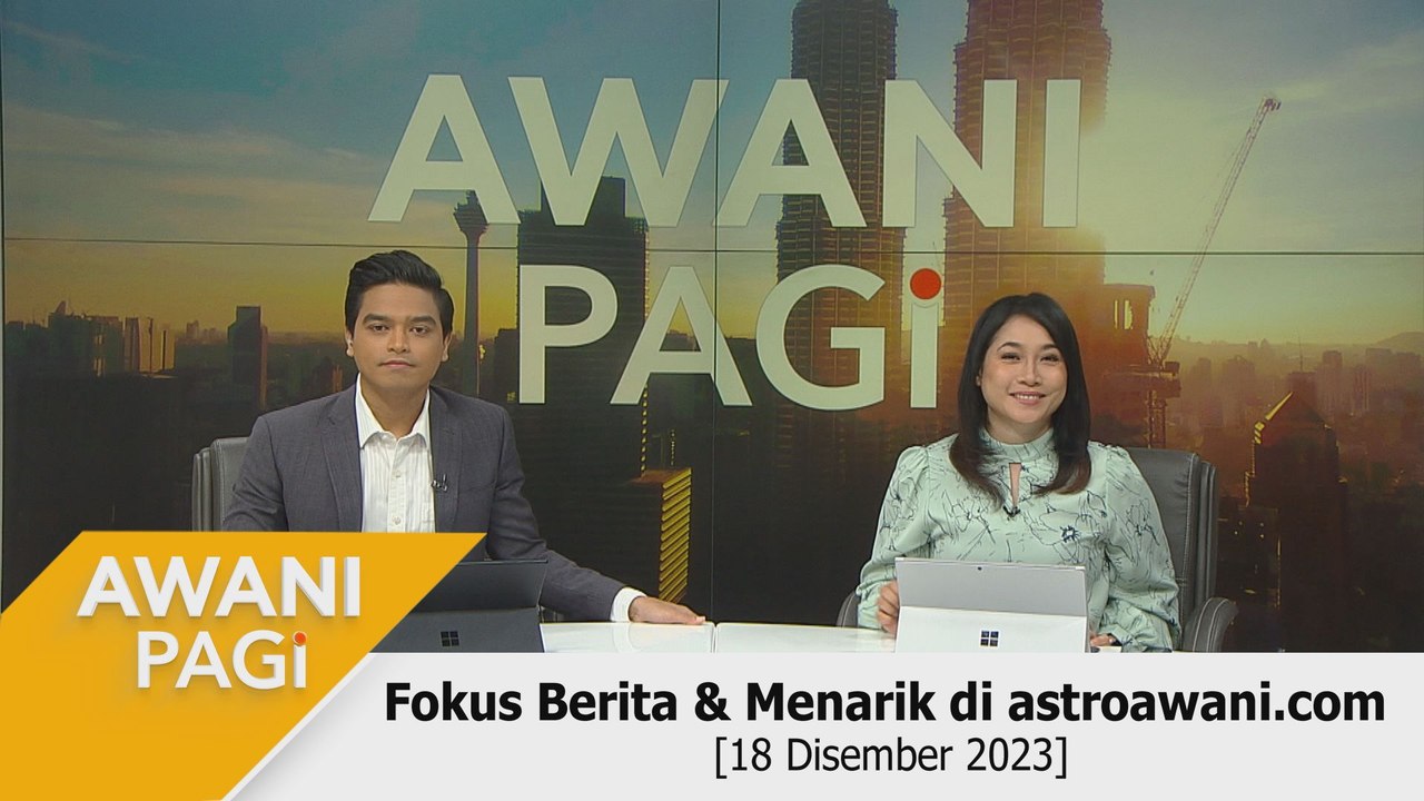 AWANI Pagi: Berita tumpuan & menarik di astroawani.com [18 Disember 2023]