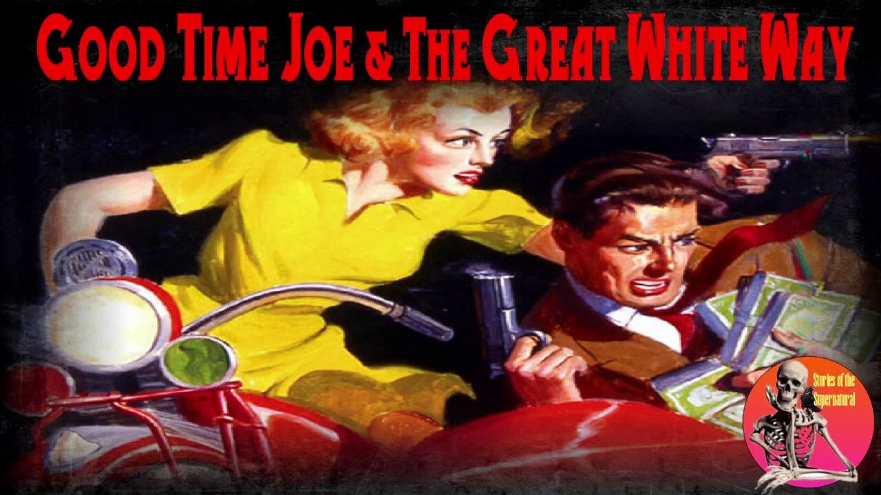 Good Time Joe and the Great White Way | Stories of the Supernatural