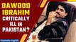 Underworld Don Dawood Ibrahim Admitted to Hospital in Karachi | Internet Shut Across Pakistan