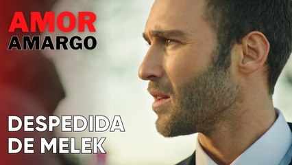 Despedida de Melek | Amor Amargo - Capitulo 4