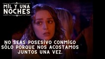 No seas posesivo conmigo sólo porque nos acostamos juntos una vez | Las Mil y Una Noches Episodio 41