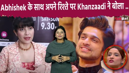 Bigg Boss से बाहर आते ही Abhishek-Ankita के साथ अपने Relationship पर Khanzaadi ने ये बोला...