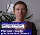 Pourquoi travailler pour le secteur pharma ?  Réponse de Florence Wawrzyniak, DRH France et Holding Unither Pharmaceuticals