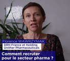 Comment recruter pour le secteur pharma ? Réponse de Florence Wawrzyniak, DRH France et Holding Unither Pharmaceuticals