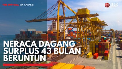 Neraca Dagang Surplus 43 Bulan Beruntun
