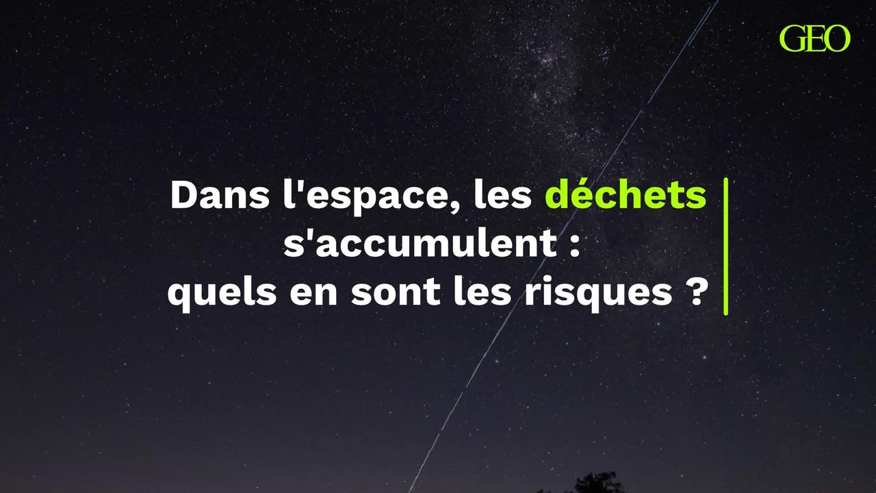 Dans l'espace, les déchets s'accumulent : quels en sont les risques ?