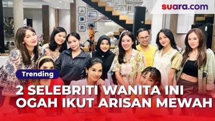 2 Selebriti Wanita Ini Ogah Ikut Arisan Mewah