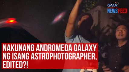 Nakunang Andromeda Galaxy ng isang astrophotographer, edited?! | GMA Integrated News