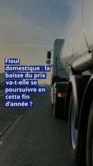 Fioul domestique : la baisse du prix va-t-elle se poursuivre en cette fin d’année ?