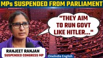 Rajya Sabha: Over 40 MPs Suspended, Congress MP Ranjeet Ranjan Hits Out on her Suspension| Oneindia
