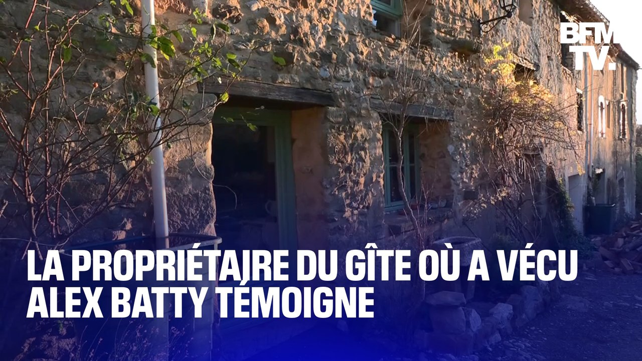"Finalement, ça a duré environ deux ans"   Le témoignage de la propriétaire du gîte où a vécu Alex Batty