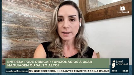 EMPRESA PODE OBRIGAR FUNCIONÁRIOS A USAR MAQUIAGEM OU SALTO ALTO?  - 18-12-23