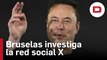 Bruselas contra Musk: la Comisión Europea investigará a X (Twitter) por su contenido ilegal