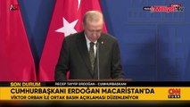 Macaristan'da kritik zirve! Erdoğan ve Orban'dan flaş açıklamalar