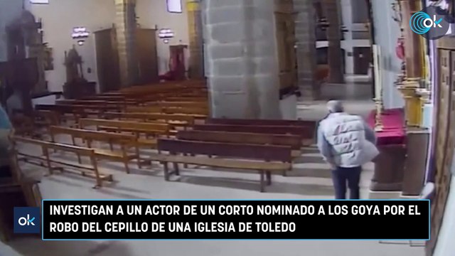 Investigan a un actor de un corto nominado a los Goya por el robo del cepillo de una iglesia de Toledo