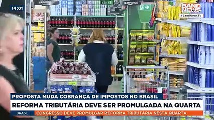 Reforma Tributária deve ser promulgada na quarta | BandNews TV