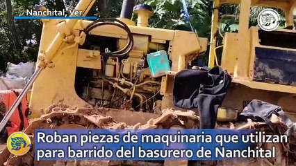 Roban piezas de maquinaria que utilizan para barrido del basurero de Nanchital