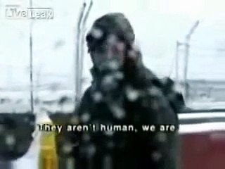 Israeli Soldier:  "They are animals, we are humans!"