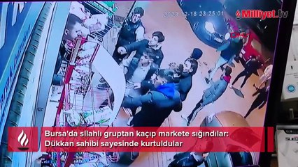 Bursa'da silahlı gruptan kaçıp markete sığındılar! Dükkan sahibi sayesinde kurtuldular