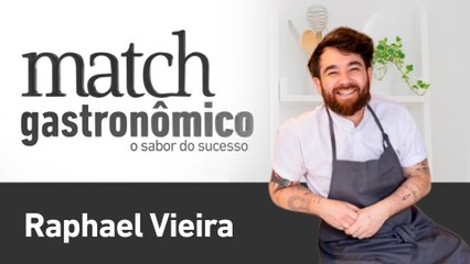 RAPHAEL VIEIRA - PODCAST MATCH GASTRONÔMICO #13