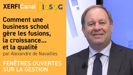 Comment une business school gère les fusions, la croissance...et la qualité [Alexandre de Navailles]
