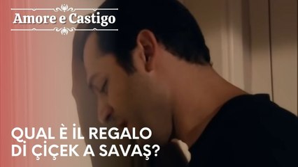 Qual è il regalo di Çiçek a Savaş? | Amore e Castigo - Episodio 25